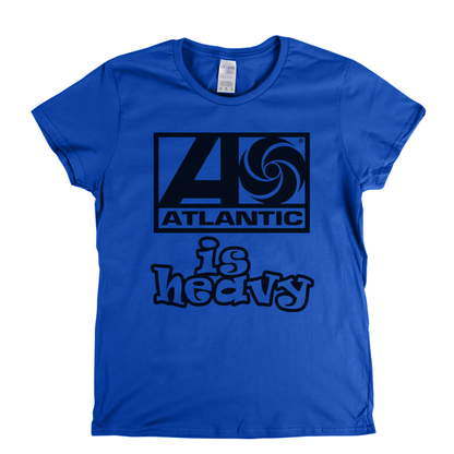 Atlantic Is Heavy Womens T-Shirt