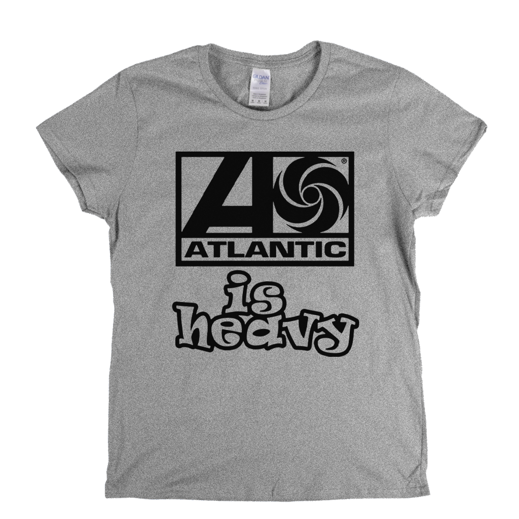 Atlantic Is Heavy Womens T-Shirt