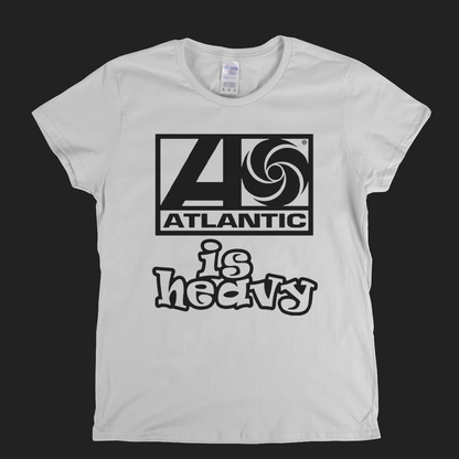 Atlantic Is Heavy Womens T-Shirt