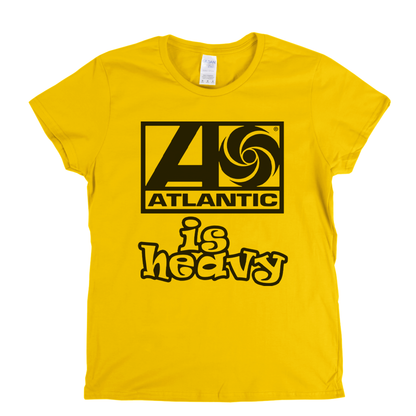 Atlantic Is Heavy Womens T-Shirt