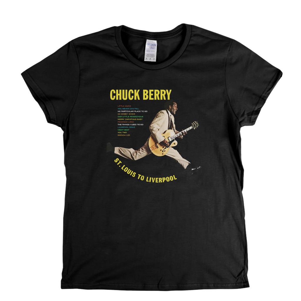 Chuck Berry St Louis To Liverpool Womens T-Shirt