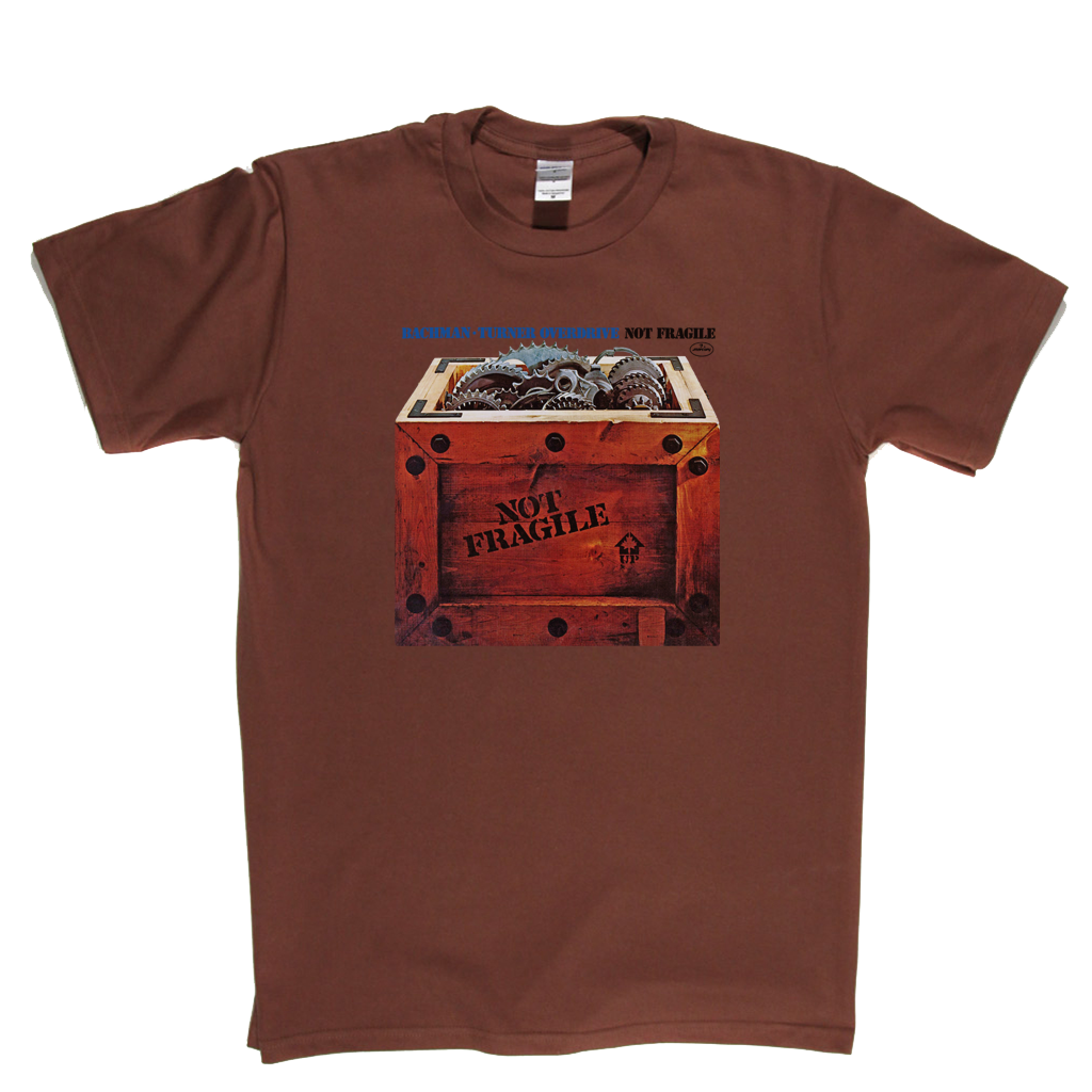 Bachman Turner Overdrive Not Fragile T-Shirt