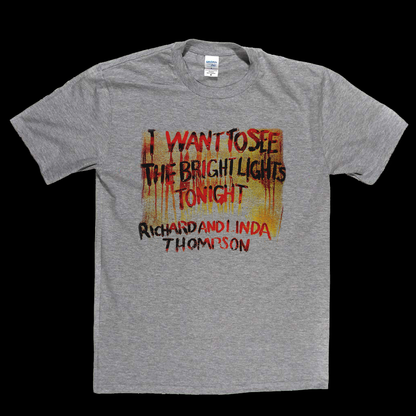 Richard And Linda Thompson I Want To See The Bright Lights Tonight T-Shirt