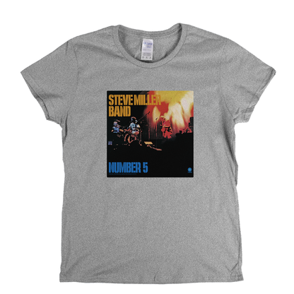 Steve Miller Band Number 5 Womens T-Shirt