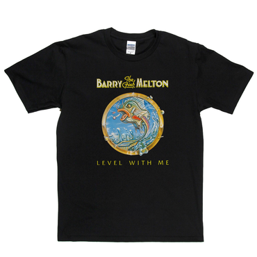 Barry The Fish Melton Level With Me T-Shirt