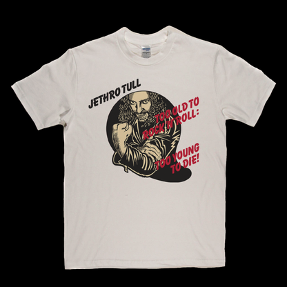 Jethro Tull Too Old To Rock N Roll Too Young To Die T-Shirt