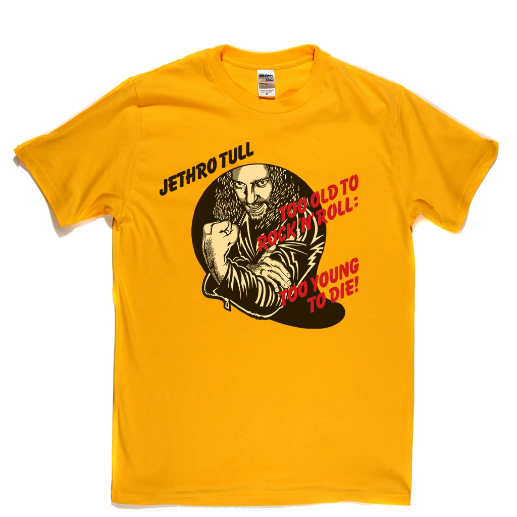 Jethro Tull Too Old To Rock N Roll Too Young To Die T-Shirt