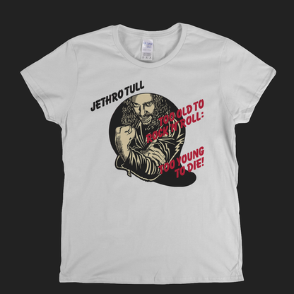 Jethro Tull Too Old To Rock N Roll Too Young To Die Womens T-Shirt