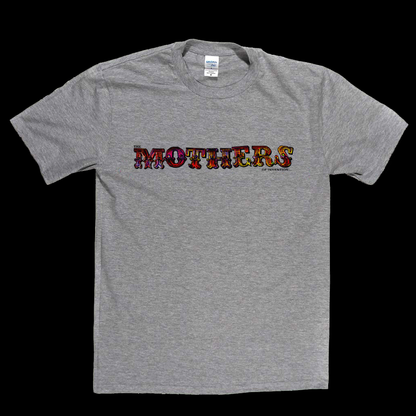 The Mothers T-Shirt