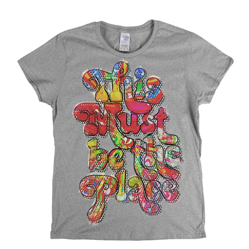 This Must Be The Place Womens T-Shirt